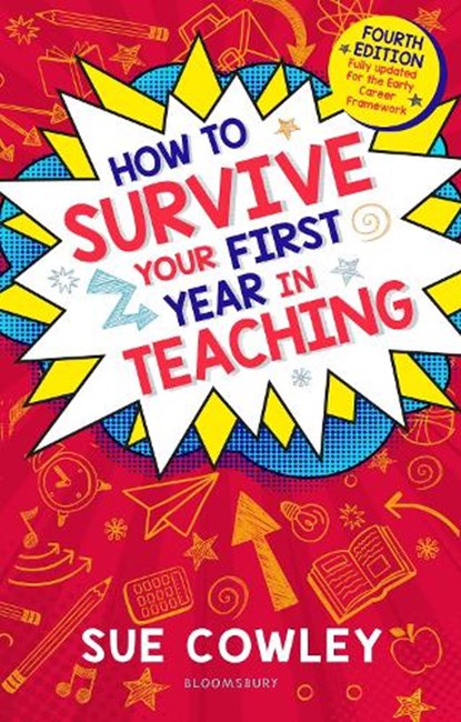 How to Survive Your First Year in Teaching, Sue Cowley - Paperback - 9781801991834