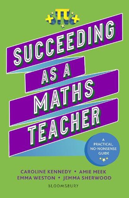 Succeeding as a Maths Teacher, Jemma Sherwood ; Amie Meek ; Caroline Kennedy ; Emma Weston - Paperback - 9781801992053