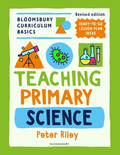 Bloomsbury Curriculum Basics: Teaching Primary Science, Peter Riley - Paperback - 9781801993913