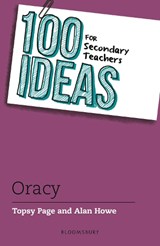 100 Ideas for Secondary Teachers: Oracy - Topsy Page ; Alan Howe - 9781801997331
