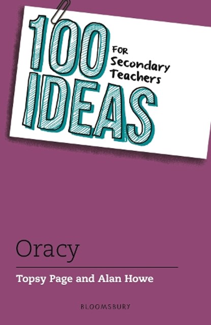 100 Ideas for Secondary Teachers: Oracy, Topsy Page ; Alan Howe - Paperback - 9781801997331