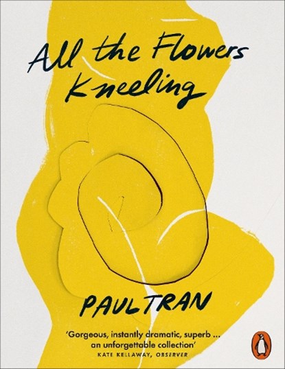 All the Flowers Kneeling, Paul Tran - Paperback - 9781802060072