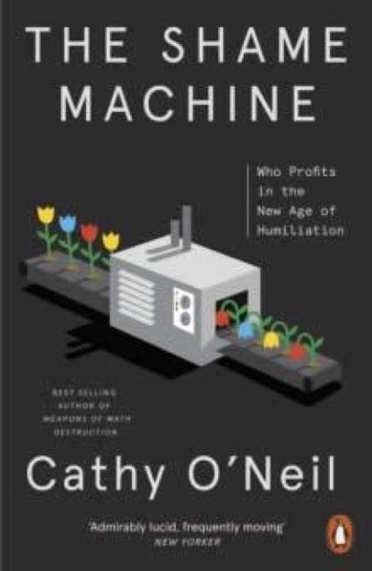 The Shame Machine, Cathy O'Neil - Paperback - 9781802060317