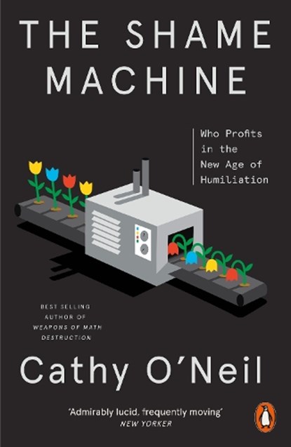 The Shame Machine, Cathy O'Neil - Paperback - 9781802060317