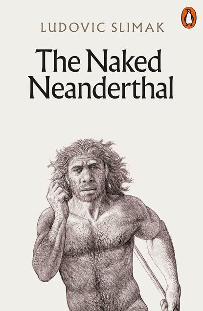 The Naked Neanderthal, Ludovic Slimak - Paperback - 9781802061819