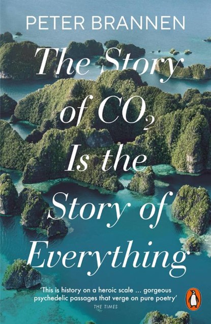 The Story of CO2 Is the Story of Everything, Peter Brannen - Paperback - 9781802062328