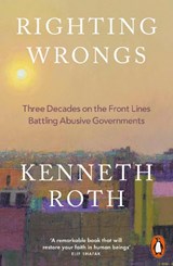 Righting Wrongs - Kenneth Roth - 9781802066883