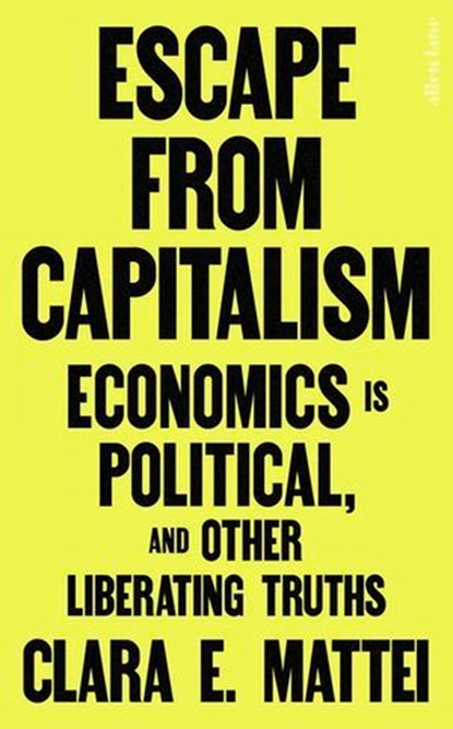 Escape From Capitalism, Clara E. Mattei - Ebook - 9781802068733