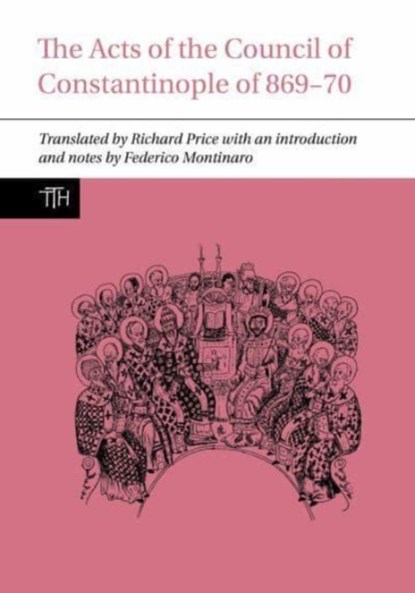 The Acts of the Council of Constantinople of 869-70, Richard Price ; Federico (University of Tubingen (Germany)) Montinaro - Paperback - 9781802073690