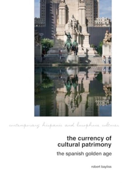 The Currency of Cultural Patrimony: The Spanish Golden Age, Robert Bayliss - Gebonden - 9781802074482