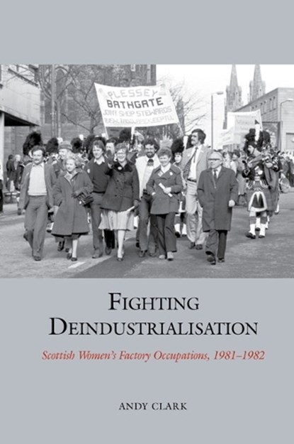 Fighting Deindustrialisation, Andy Clark - Paperback - 9781802077124