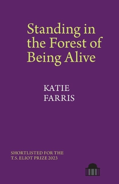 Standing in the Forest of Being Alive, Katie Farris - Paperback - 9781802077933
