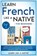 Learn French Like a Native for Beginners - Level 2, Learn Like A Native - Paperback - 9781802090543