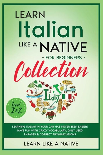 Learn Italian Like a Native for Beginners - Level 1 & 2, Learn Like A Native - Paperback - 9781802090581