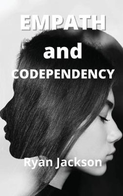 Empath and Codependency, JACKSON,  Ryan - Gebonden - 9781802101249