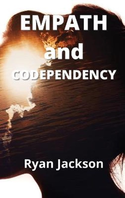 Empath and Codependency, JACKSON,  Ryan - Gebonden - 9781802101263