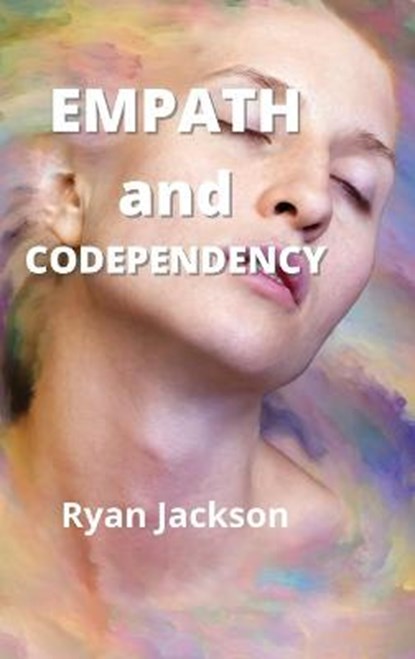 Empath and Codependency, JACKSON,  Ryan - Gebonden - 9781802101287