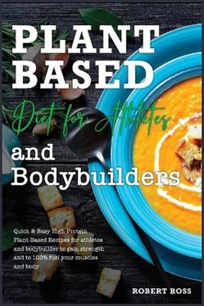 Plant Based Diet For Athletes And Bodybuilders, ROSS,  Robert - Paperback - 9781802126389