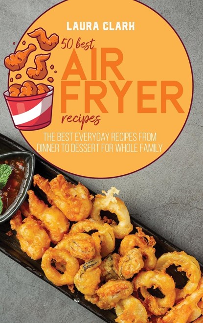 50 Best Air Fryed Recipes, Laura Clark - Gebonden - 9781802141245