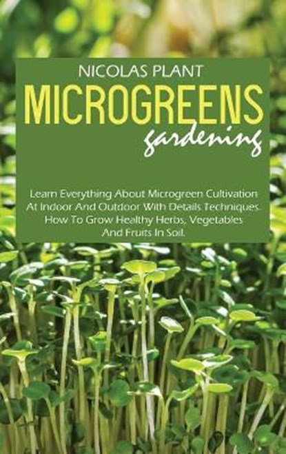 Microgreens Gardening, PLANT,  Nicolas - Gebonden - 9781802166897