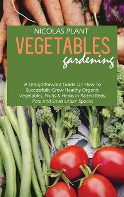 Vegetables Gardening, PLANT,  Nicolas - Gebonden - 9781802166934