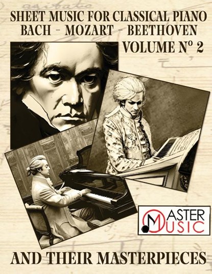 Sheet Music for Classical Piano, Ludwig van Beethoven ; Joann Sebastian Bach ; Amadeus Mozart - Paperback - 9781802210200