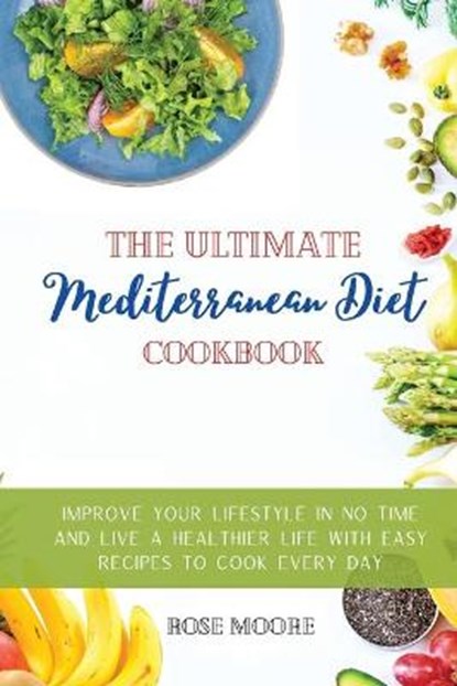 The Ultimate Mediterranean Diet Cookbook, ROSE MOORE,  Moore - Paperback - 9781802228175
