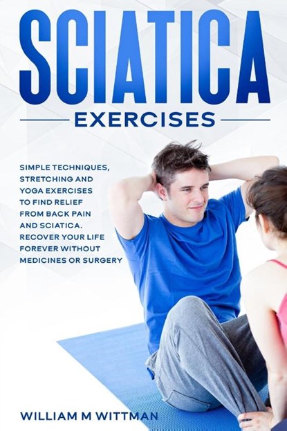 Sciatica Exercises, William M Wittmann - Paperback - 9781802321852