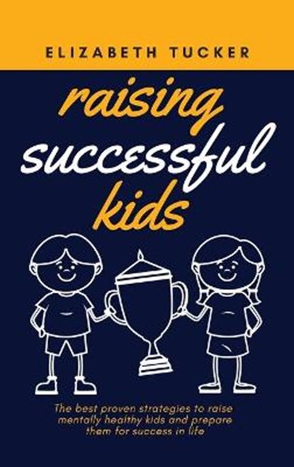 Raising Successful Kids, ELIZÐ°BETH TUCKER,  Tucker - Gebonden - 9781802348651