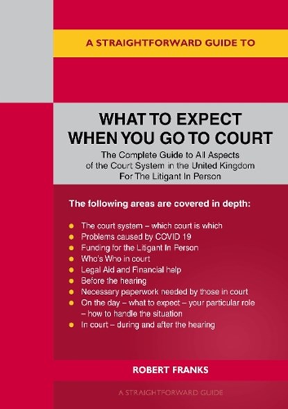 A Straightforward Guide To What To Expect When You Go To Court, Robert Franks - Paperback - 9781802360523