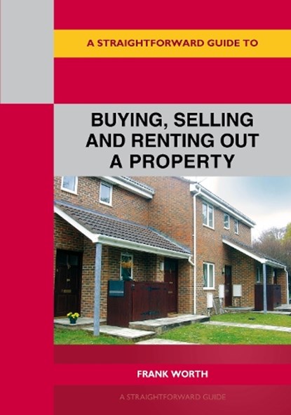A Straightforward Guide to Buying, Selling and Renting out a P roperty, Frank Worth - Paperback - 9781802361247