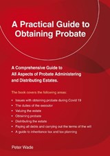 A Practical Guide to Obtaining Probate - Peter Wade - 9781802361414