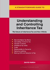 A Straightforward Guide to Understanding and Controlling Inheritance Tax - David Marsh - 9781802362282