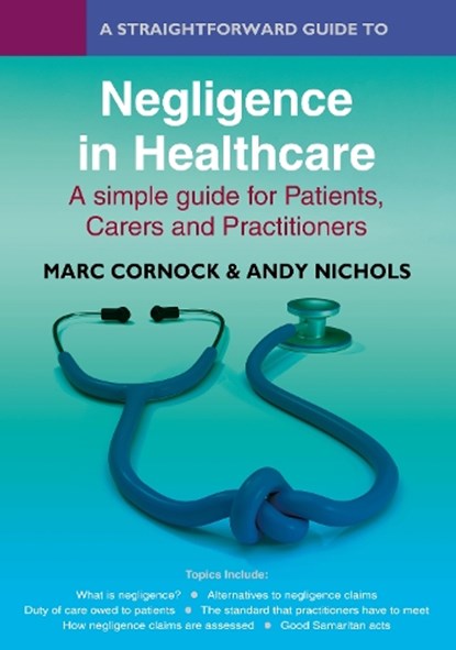 A Straightforward Guide to Negligence in Healthcare, Marc Cornock ; Andy Nichols - Paperback - 9781802363166