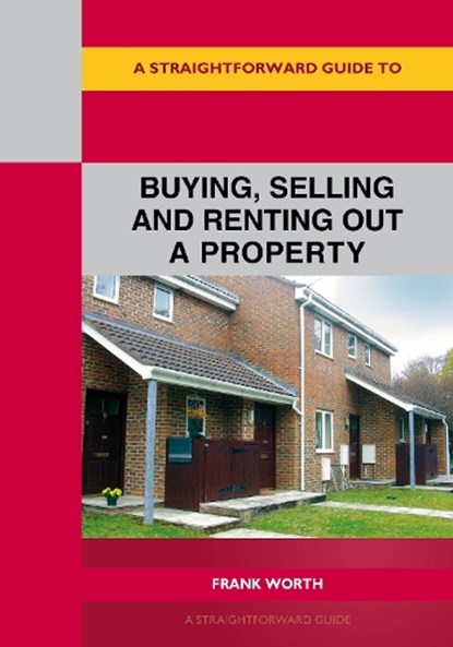 A Straightforward Guide to Buying, Selling and Renting Out A Property Revised Edition-2026, Frank Worth - Paperback - 9781802365139