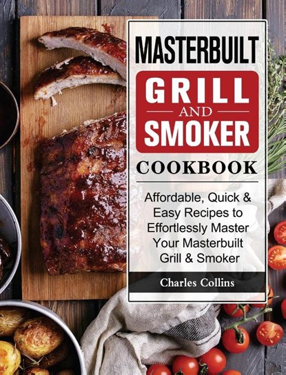 Masterbuilt Grill & Smoker Cookbook, Charles Collins - Gebonden - 9781802446951