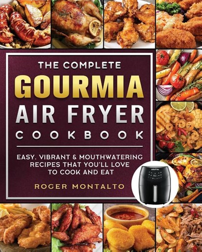 The Complete Gourmia Air Fryer Cookbook, Roger Montalto - Paperback - 9781802447002