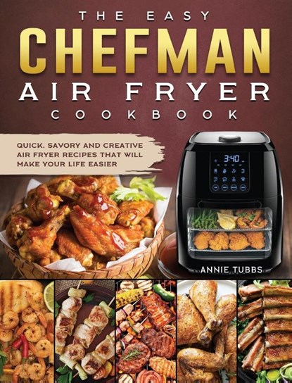 The Easy Chefman Air Fryer Cookbook, Annie Tubbs - Gebonden - 9781802447132