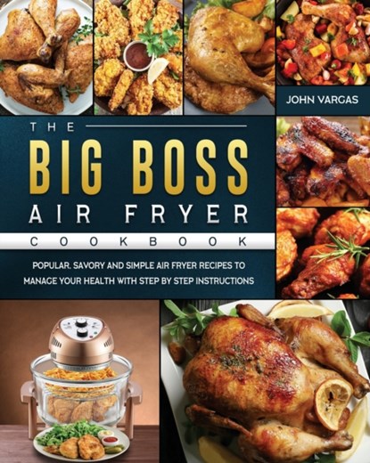The Big Boss Air Fryer Cookbook, John Vargas - Paperback - 9781802447965