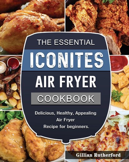 The Essential Iconites Air Fryer Cookbook, Gillian Rutherford - Paperback - 9781802449464