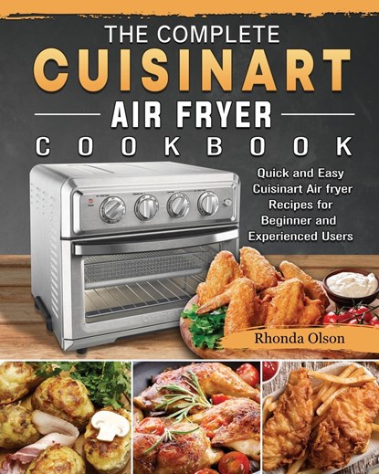 The Complete Cuisinart Air fryer Cookbook, Rhonda Olson - Paperback - 9781802449716