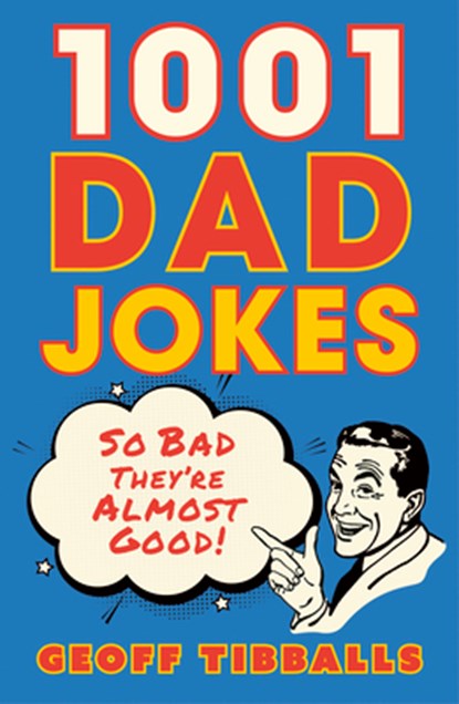 1001 Dad Jokes, Geoff Tibballs - Paperback - 9781802472691