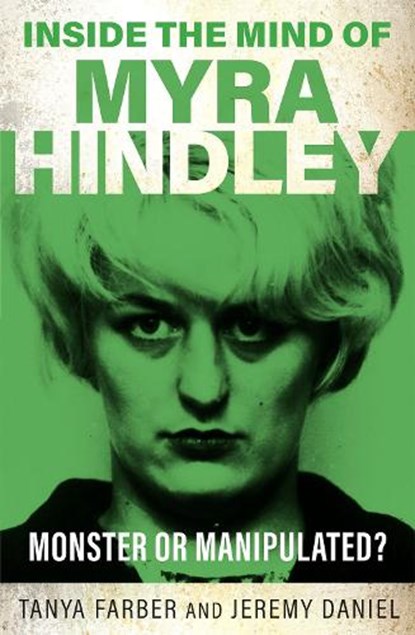 Inside the Mind of Myra Hindley, Tanya Farber ; Jeremy Daniel - Paperback - 9781802473797