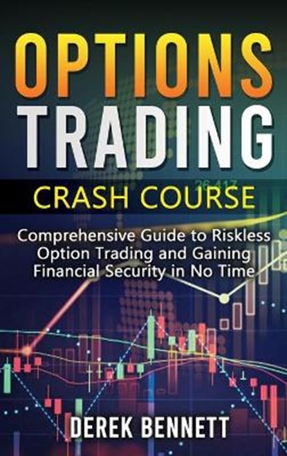 Option Trading Crash Course, BENNETT,  Derek - Gebonden - 9781802513158