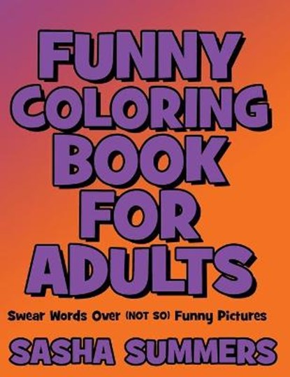 Funny Coloring Book for Adults - Swear Words Over Coloring Pictures, SUMMERS,  Sasha - Gebonden - 9781802537048