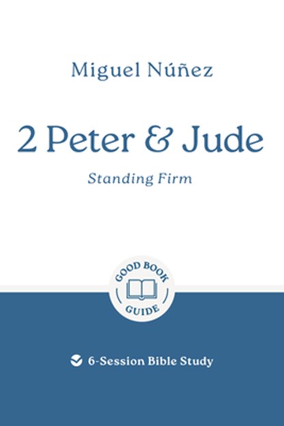 2 Peter & Jude: Standing Firm, Miguel Nunez - Paperback - 9781802541502