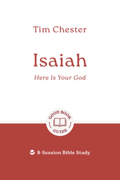 Isaiah: Here Is Your God, Tim Chester - Paperback - 9781802541717