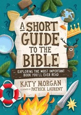 A Short Guide to the Bible - Katy Morgan - 9781802542998