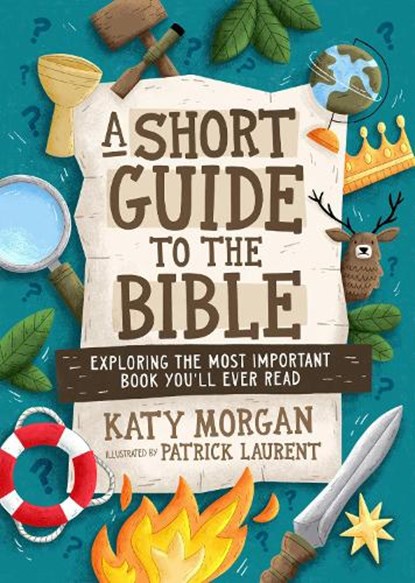 A Short Guide to the Bible: Exploring the Most Important Book You'll Ever Read, Katy Morgan - Paperback - 9781802542998