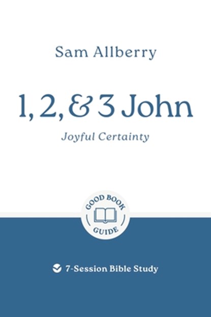 1, 2, and 3 John: Joyful Certainty, Sam Allberry - Paperback - 9781802543049